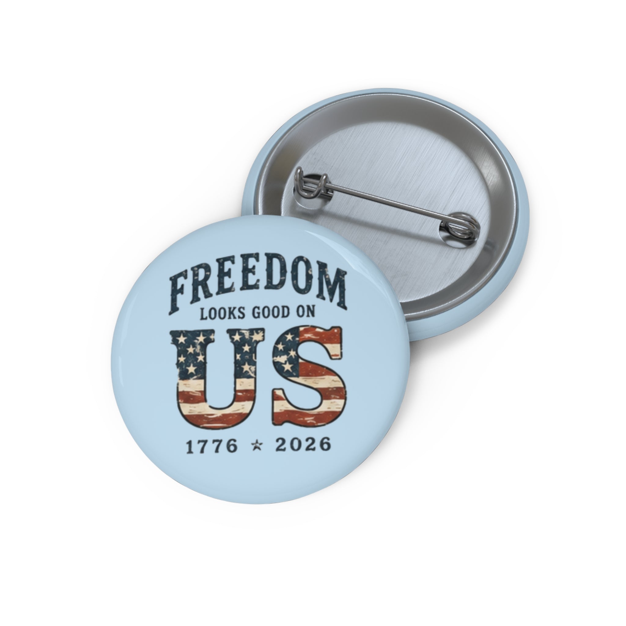 Freedom Looks Good On Us Pin Button — Patriotic 1776–2026 4th of July Badge America, 250, Liberty Pin