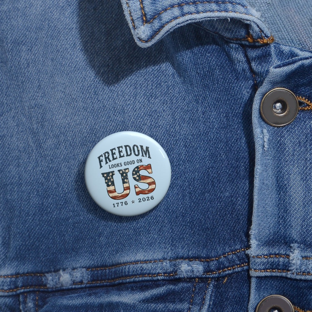 Freedom Looks Good On Us Pin Button — Patriotic 1776–2026 4th of July Badge America, 250, Liberty Pin